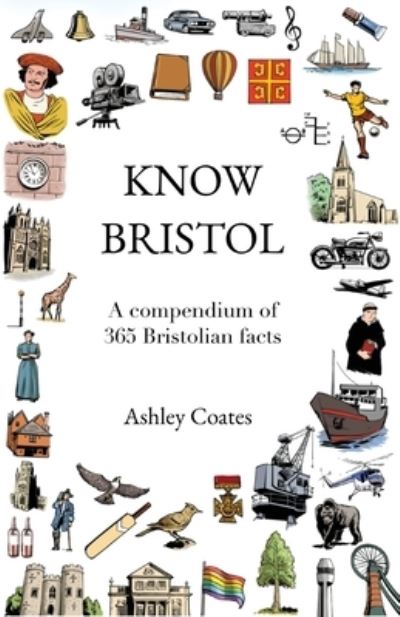 Cover for Ashley Coates · Know Bristol: A compendium of 365 Bristolian facts (Paperback Book) (2022)