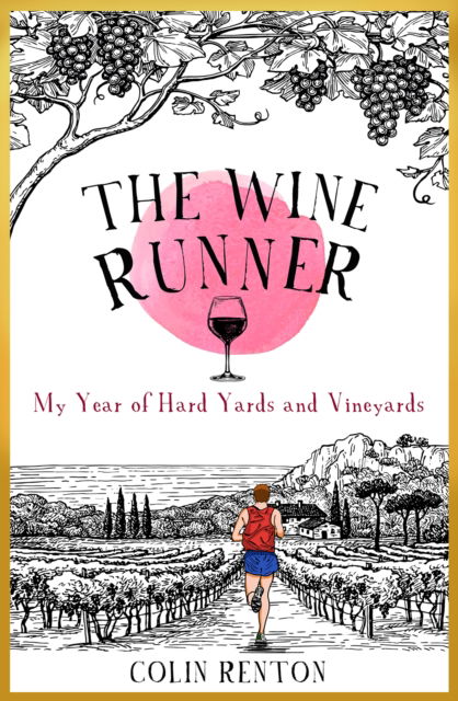 The Wine Runner: My Year of Hard Yards and Vineyards - Colin Renton - Books - Polaris Publishing Limited - 9781915359056 - May 4, 2023
