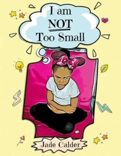 I Am Not Too Small - Jade Calder - Livres - Jade Calder Books - 9781916901056 - 12 août 2021