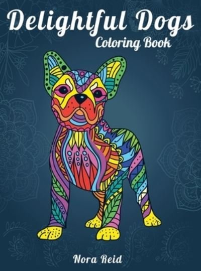 Cover for Nora Reid · Delightful Dogs Coloring Book (Hardcover Book) (2020)