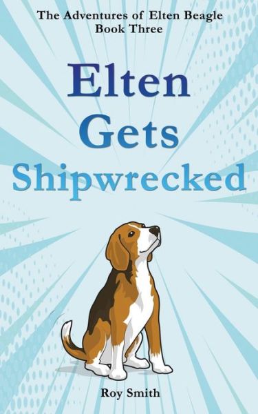 Elten Gets Shipwrecked - Roy Smith - Books - Ocean Reeve Publishing - 9781922854056 - September 6, 2022