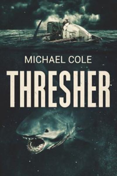 Thresher - Michael Cole - Livros - Severed Press - 9781925840056 - 11 de julho de 2018