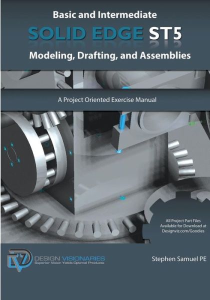 Cover for Stephen Samuel Pe · Basic and Intermediate Solid Edge St5 Modeling, Drafting, and Assemblies (Paperback Book) (2013)