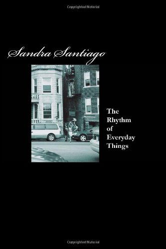 Cover for Sandra Santiago · The Rhythm of Every Day Things (Paperback Book) (2014)