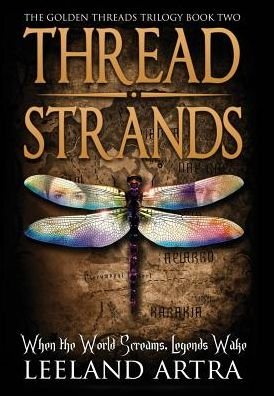 Cover for Leeland Artra · Thread Strands: Golden Threads Trilogy Book Two (Hardcover Book) (2013)