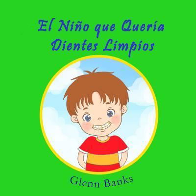 Cover for Glenn Banks Dds · El Ni o Que Quer a Dientes Limpios (Paperback Book) (2016)