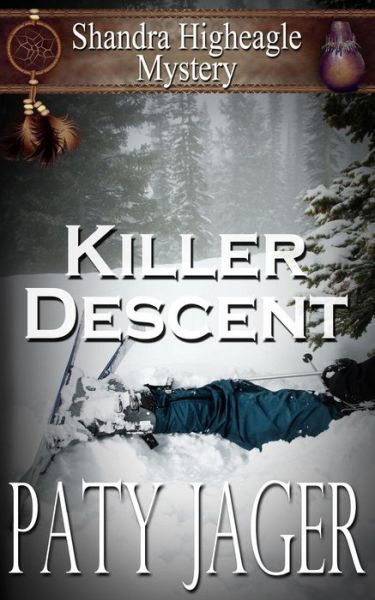 Cover for Paty Jager · Killer Descent: Shandra Higheagle Mystery (Paperback Book) (2016)