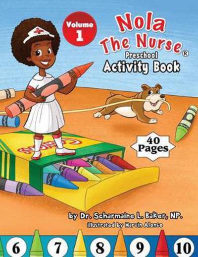 Cover for Dr Scharmaine L Baker · Nola The Nurse (R) Preschool Activity Book Vol. 1 (Paperback Book) (2016)