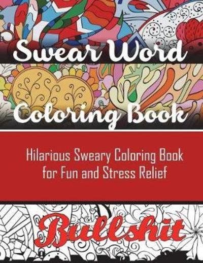 Cover for Adult Coloring Books · Swear Word Coloring Book: Hilarious Sweary Coloring book For Fun and Stress Relief (Taschenbuch) (2022)