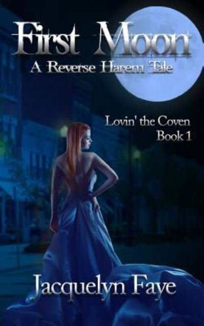 Cover for Jacquelyn Faye · First Moon A Reverse Harem Tale (Paperback Book) (2019)