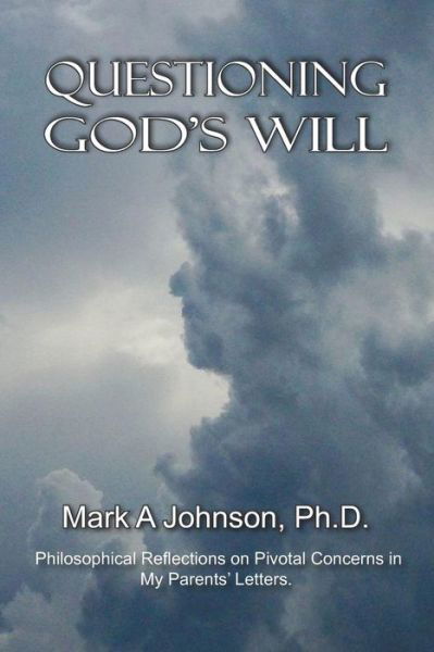 Questioning God's Will - Mark Johnson - Livros - Living Parables Incorporated - 9781945976056 - 6 de dezembro de 2018