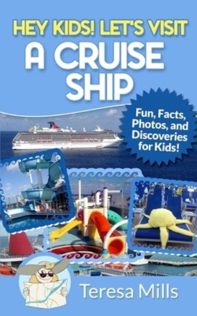 Cover for Teresa Mills · Hey Kids! Let's Visit a Cruise Ship (Paperback Book) (2016)