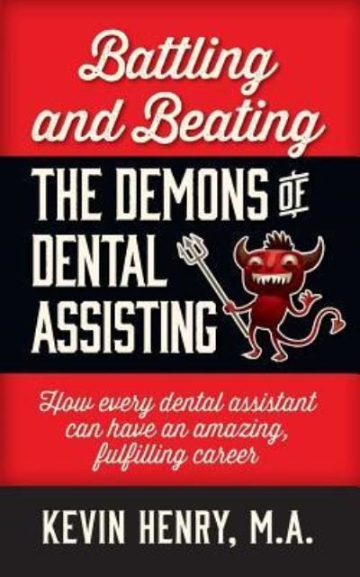 Cover for Kevin Henry · Battling and Beating the Demons of Dental Assisting (Paperback Bog) (2017)