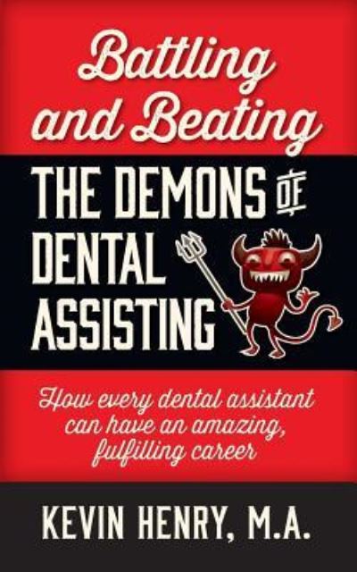 Cover for Kevin Henry · Battling and Beating the Demons of Dental Assisting (Paperback Bog) (2017)