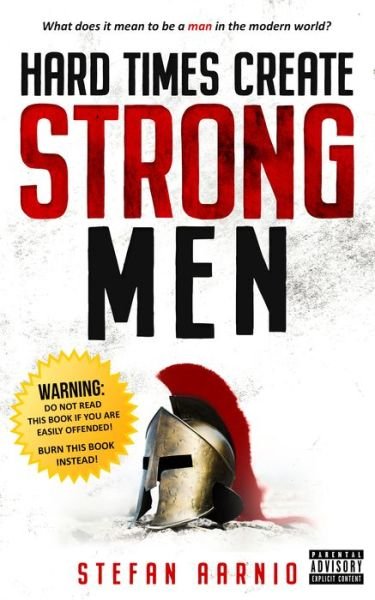 Cover for Stefan Aarnio · Hard Times Create Strong Men: Why the World Craves Leadership and How You Can Step Up to Fill the Need - Hard Times (Taschenbuch) (2019)