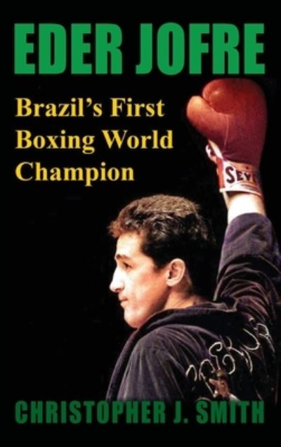 Cover for Christopher Smith J · Eder Jofre: Brazil's First Boxing World Champion (Hardcover Book) (2021)