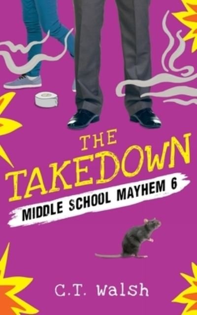 Cover for C T Walsh · The Takedown - Middle School Mayhem (Paperback Book) (2020)