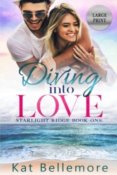 Cover for Kat Bellemore · Diving into Love: Large Print - Starlight Ridge (Paperback Book) [Large type / large print edition] (2020)