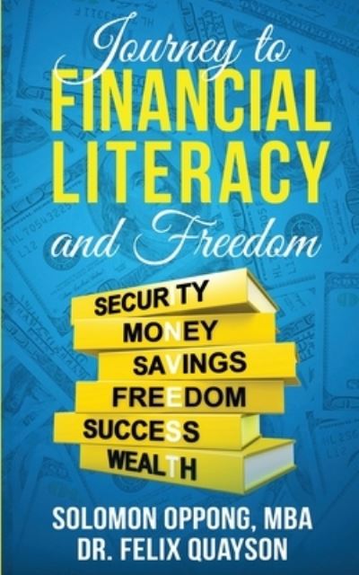 Cover for Felix O Quayson · Journey to Financial Literacy and Freedom (Paperback Book) (2021)