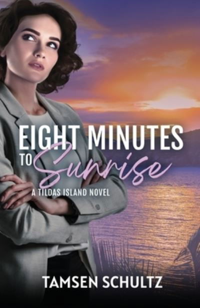 Cover for Tamsen Schultz · Eight Minutes to Sunrise - Tildas Island (Pocketbok) (2021)