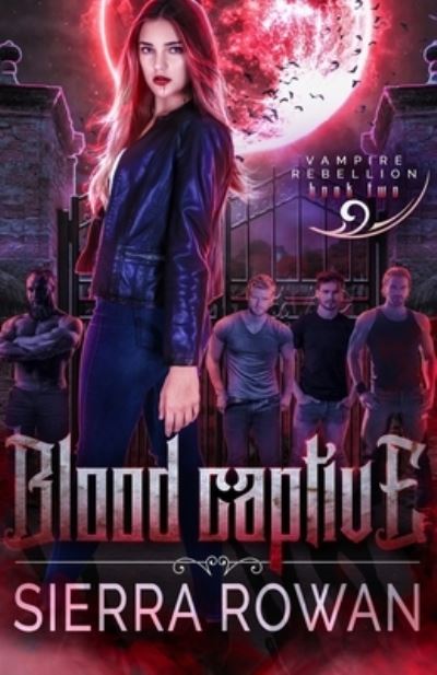 Cover for Sierra Rowan · Blood Captive (Book) (2022)