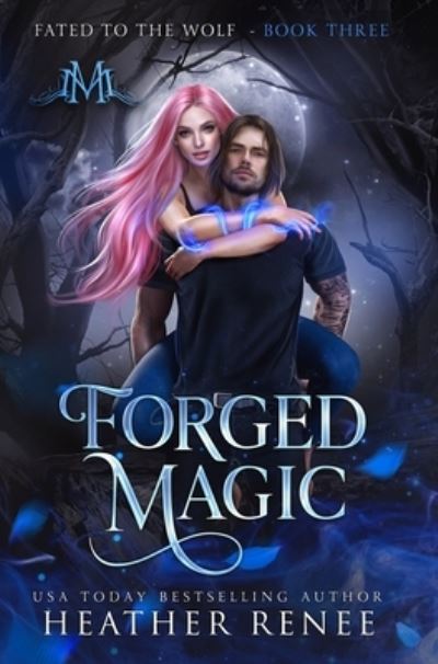 Cover for Heather Renee · Forged Magic (Hardcover bog) (2022)