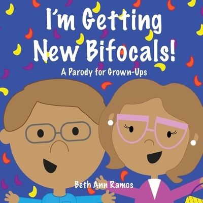 Cover for Beth Ann Ramos · I'm Getting New Bifocals! (Book) (2023)