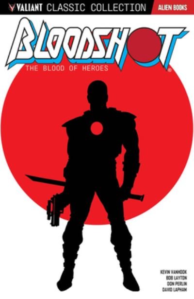 Cover for Bob Layton · Valiant Classic Collection: Bloodshot The Blood of Heroes (Paperback Book) (2024)