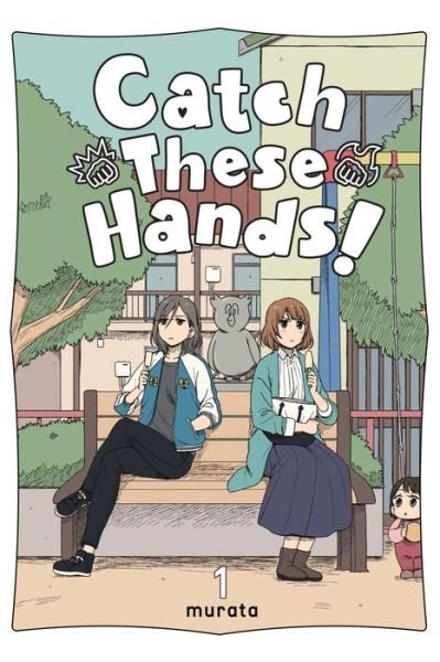 Cover for Murata · Catch These Hands!, Vol. 1 - CATCH THESE HANDS GN (Paperback Book) (2022)