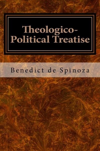 Theologico-Political Treatise - Benedict de Spinoza - Bøger - Createspace Independent Publishing Platf - 9781977700056 - 27. september 2017