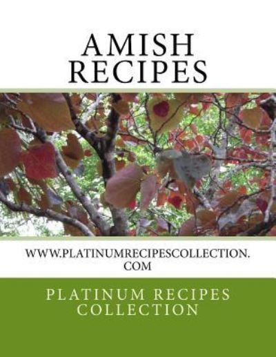 Amish Recipes - Platinum Recipes Collection - Books - Createspace Independent Publishing Platf - 9781977982056 - October 4, 2017