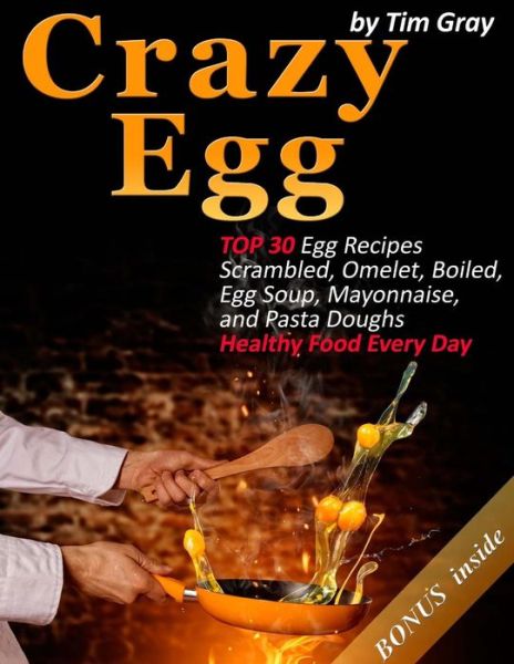 Crazy Egg - Tim Gray - Książki - Createspace Independent Publishing Platf - 9781979467056 - 6 listopada 2017