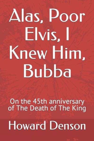 Cover for Amazon Digital Services LLC - KDP Print US · Alas, Poor Elvis, I Knew Him, Bubba (Paperback Book) (2022)