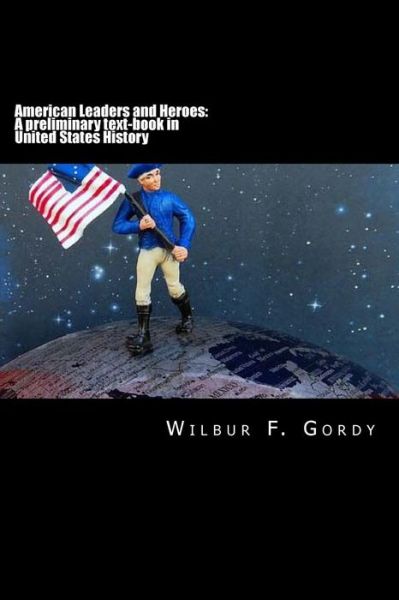 Cover for Wilbur F Gordy · American Leaders and Heroes (Paperback Book) (2017)