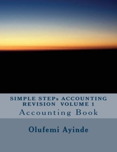 Cover for Olufemi Ayinde · SIMPLE STEPs ACCOUNTING REVISION VOLUME 1 (Paperback Book) (2017)