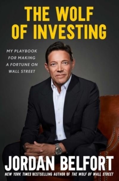 The Wolf of Investing: My Insider's Playbook for Making a Fortune on Wall Street - Jordan Belfort - Books - Gallery Books - 9781982197056 - October 31, 2023