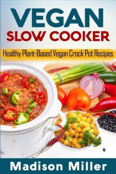 Cover for Madison Miller · Vegan Slow Cooker (Paperback Book) (2018)