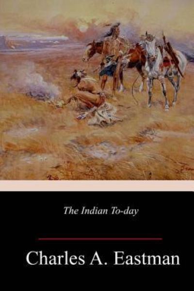 Cover for Charles A Eastman · The Indian To-day (Paperback Book) (2018)