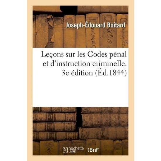 Cover for Boitard-J-E · Lecons Sur Les Codes Penal Et d'Instruction Criminelle. 3e Edition (Paperback Book) (2017)