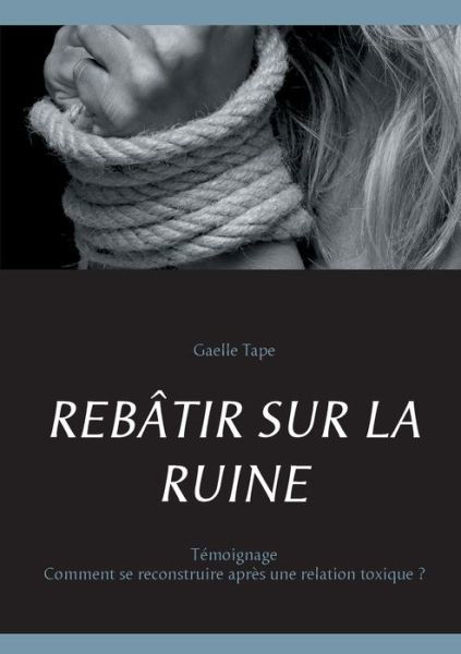 Cover for Tape · Rebâtir Sur La Ruine (Book) (2020)