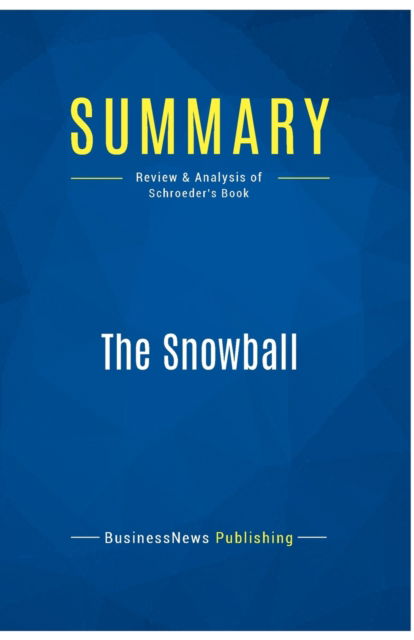 Cover for BusinessNews Publishing · Summary : The Snowball:Review and Analysis of Schroeder's Book (Paperback Book) (2016)