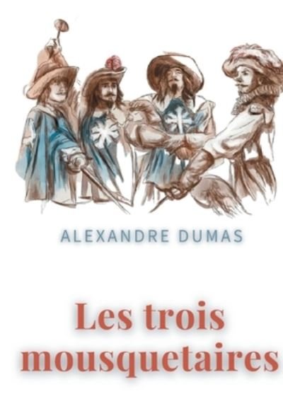 Cover for Alexandre Dumas · Les trois mousquetaires (Paperback Book) (2021)
