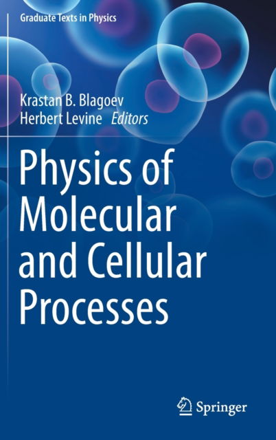 Cover for Krastan B. Blagoev · Physics of Molecular and Cellular Processes - Graduate Texts in Physics (Hardcover Book) [1st ed. 2022 edition] (2022)