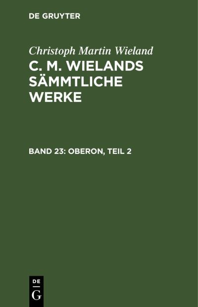 Cover for Christoph Martin Wieland · Oberon, Teil 2 (Book) (1901)