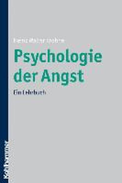 Psychologie Der Angst: Ein Lehrbuch - Heinz Walter Krohne - Books - Kohlhammer - 9783170208056 - April 8, 2010