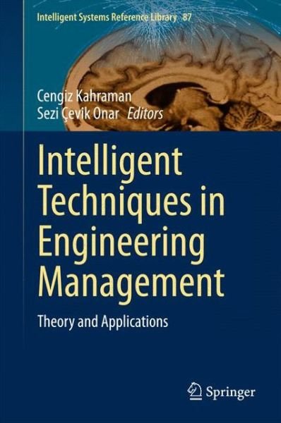 Cover for Cengiz Kahraman · Intelligent Techniques in Engineering Management: Theory and Applications - Intelligent Systems Reference Library (Hardcover Book) [2015 edition] (2015)