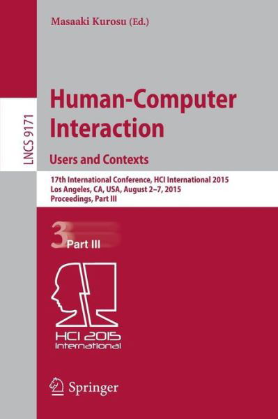 Cover for Masaaki Kurosu · Human-Computer Interaction: Users and Contexts: 17th International Conference, HCI International 2015, Los Angeles, CA, USA, August 2–7, 2015. Proceedings, Part III - Lecture Notes in Computer Science (Taschenbuch) [2015 edition] (2015)