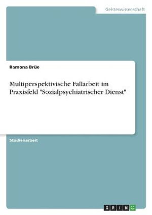 Cover for Ramona Brue · Multiperspektivische Fallarbeit im Praxisfeld Sozialpsychiatrischer Dienst (Paperback Book) (2022)