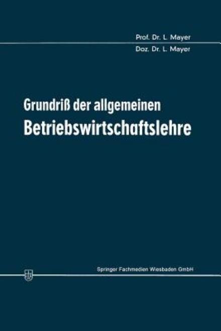 Grundriss Der Allgemeinen Betriebswirtschaftslehre - Leopold Mayer - Böcker - Gabler Verlag - 9783409326056 - 1970