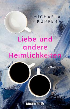 Cover for Michaela Küpper · Liebe und andere Heimlichkeiten (Book) (2024)